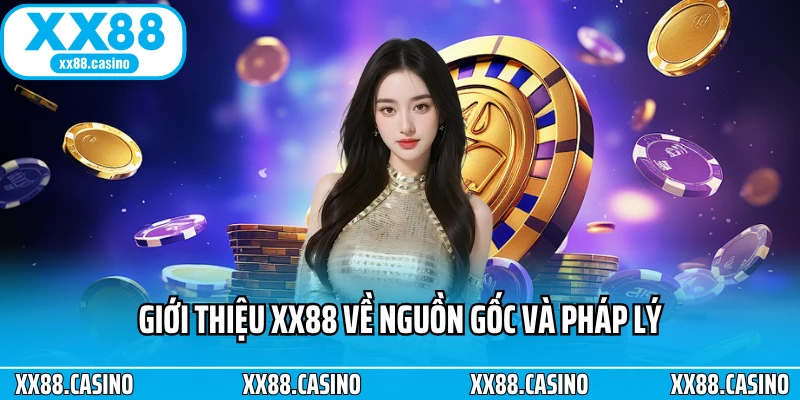 Giới thiệu XX88 về nguồn gốc và pháp lý Giới thiệu XX88 về nguồn gốc và pháp lý
